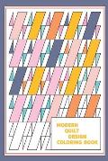 Modern Quilt Design Coloring Book: Geometric Patterns and Shapes for the Modern Quilter