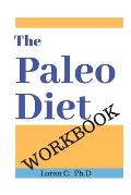 The Paleo Diet Workbook: Lose Weight and Get Healthy by Eating the Foods You Were Designed to Eat