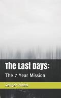 The Last Days: : The 7 Year Mission