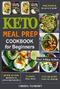 Keto Meal Prep Cookbook for Beginners: Quick & Easy High-Fat & Low-Carb Recipes For People to Lose Weight, Stay Healthy and Live Longer