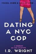 Dating a NYC Cop - Young, Dumb & Full of hmm...: a Memoir, by the chapter