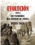 Los Cazadores Que Vinieron de Africa: Evoluci?n
