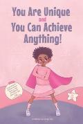 You Are Unique and You Can Achieve Anything!: 11 Inspirational Stories about Strong and Wonderful Girls Just Like You (gifts for girls)