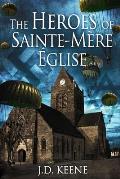 The Heroes of Sainte-M?re-?glise: A D-Day Novel