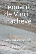 L?onard de Vinci Inachev?: Tableau en sc?nes