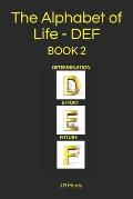 The Alphabet of Life - D E F