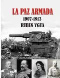 La Paz Armada: 1907- 1913