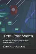The Coat Wars: A Collection of Super Universe Short Stories Volume I