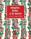 Imagine, Draw, & Be Merry: 50 Holiday Drawing Prompts
