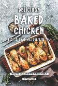 Delicious Baked Chicken Recipes That Will Surprise You: Healthy Meals for The Whole Family