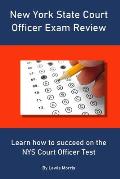 New York State Court Officer Exam Review: Learn how to succeed on the NYS Court Officer Test