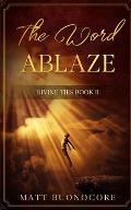 The Word Ablaze: Divine Ties Book 2