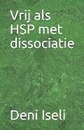 Vrij als HSP met dissociatie
