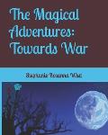 The Magical Adventures: Towards War