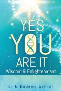 Yes You Are It: Wisdom & Enlightment