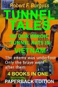 Tunnel Tales of Our Heroic Tunnel Rats in Vietnam