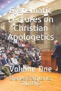 Systematic Lectures on Christian Apologetics: Volume One