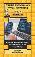 Online Trading and Stock Investing for Beginners: The Easy Way to Start Trading and Getting Rich in the Stock Market