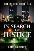 In Search of Justice: Book One of The Seeker Files