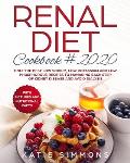 Renal Diet Cookbook 2020: Only the Best Low Sodium, Low Potassium And Low Phosphorous Recipes To Managing Each Step Of Kidney Disease And Avoid