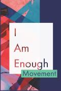 I Am Enough Movement: Develop the habit of positive I AM affirmations for happiness and success and confidence (the law of attraction) Great