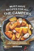 Must-Have Recipes for All the Campers: 50 Recipes to Enhance Your Camping Experience