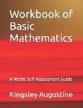 Workbook of Basic Mathematics: A Maths Self-Assessment Guide