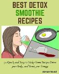 Best Detox Smoothie Recipes: 10 Day Green Smoothie Cleanse-Lose Up to 10 Pounds in 10 Days!