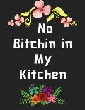No Bitchin in My Kitchen: personalized recipe box, recipe keeper make your own cookbook, 106-Pages 8.5 x 11 Collect the Recipes You Love in Yo