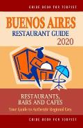 Buenos Aires Restaurant Guide 2020: Your Guide to Authentic Regional Eats in Buenos Aires, Argentina (Restaurant Guide 2020)