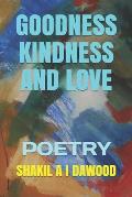 Goodness, Kindness and Love: Poetry