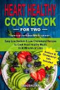 Heart Healthy Cookbook for Two: Easy Low Sodium & Low Cholesterol Recipes to Cook Heart Healthy Meals in 30 Minutes or Less, American Heart Associatio
