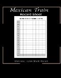 Maxican Train Record Sheets: Mexican Train Score Game - Record Keeper Book - Mexican Train Scoresheets - Mexican Train Score Card - 8.5 x 11 - 12