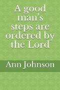 A good man's steps are ordered by the Lord