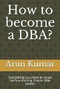 How to become a DBA?: Everything you need to know before starting Oracle DBA career