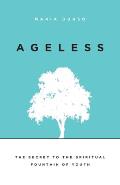 Ageless: The Secret to the Spiritual Fountain of Youth