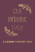 Our Wedding Day: A Coloring & Activity Book For Kids, Burgundy & Gold