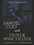 Samuel Colt and Oliver Winchester: The Lives and Careers of America's Most Influential Gunsmiths