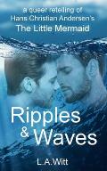 Ripples & Waves: A Queer Retelling of Hans Christian Andersen's The Little Mermaid