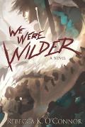 We Were Wilder
