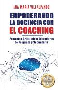 Empoderando la Docencia con el Coaching: Programa Orientado a Educadores de Pregrado y Secundaria
