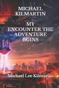 MICHAEL KILMARTIN My Encounter & My Trilogy Edition: The Adventure Begins