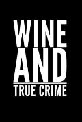 Wine And True Crime: Perfect gift for wine drinking murderino who must see the latest true crime documentary, podcast box set