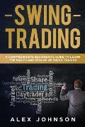 Swing Trading: A Comprehensive Beginner's Guide to Learn the Basics and Realms of Swing Trading
