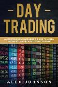 Day Trading: A Comprehensive Beginner's Guide to learn the Basics and Realms of Day Trading