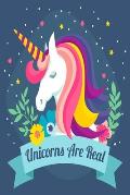 Unicorns Are Real: Funny Unicorns Gifts For Girls