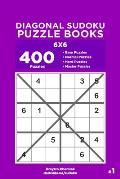 Diagonal Sudoku Puzzle Books - 400 Easy to Master Puzzles 6x6 (Volume 1)