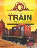 The Step-by-Step Way to Draw Train: A Fun and Easy Drawing Book to Learn How to Draw Trains