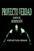 PROYECTO VERDAD. Parte III. Redenci?n.