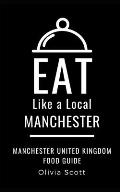 Eat Like a Local- Manchester: Manchester United Kingdom Food Guide
